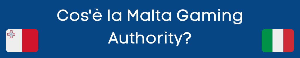 Cos'è la Malta Gaming Authority?
